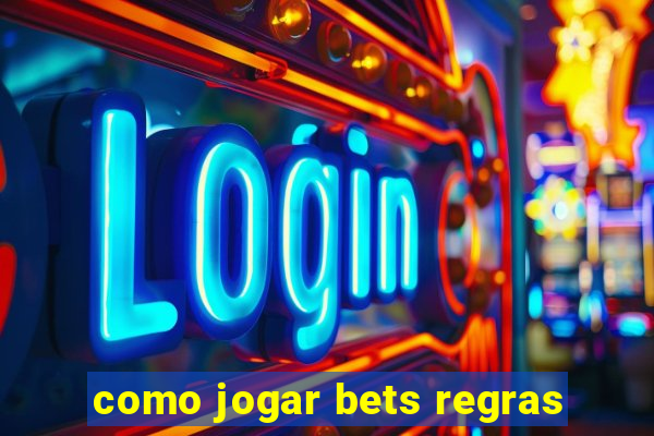 como jogar bets regras